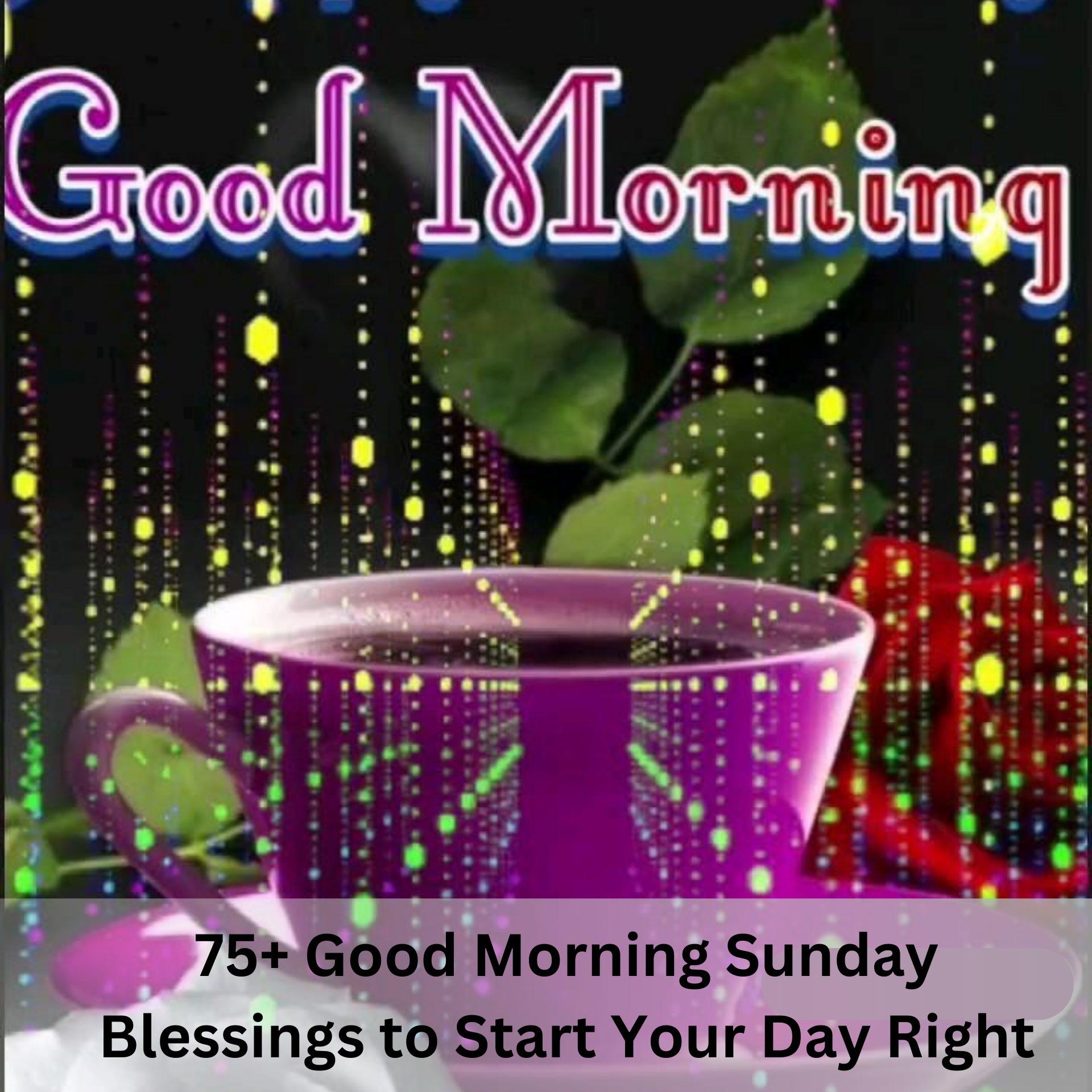 75+ Good Morning Sunday Blessings to Start Your Day Right